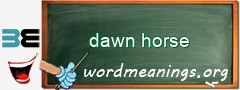 WordMeaning blackboard for dawn horse